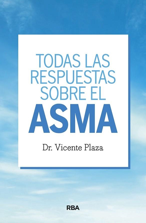 TODAS LAS RESPUESTAS SOBRE EL ASMA | 9788491872337 | PLAZA MORAL, VICENTE