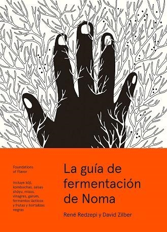 LA GUÍA DE FERMENTACIÓN DE NOMA. INCLUYE KOJI, KOMBUCHAS, SALSAS SHOYU, MISOS, VINAGRES, GARUM, FERMENTOS LÁCTICOS Y FRUTAS Y HORTALIZAS NEGRAS | 9788415887355 | REDZEPI, RENÉ/ZILBER, DAVID