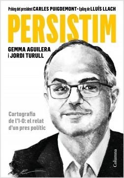 PERSISTIM. CARTOGRAFIA DE L'1-O: EL RELAT D'UN PRES POLÍTIC | 9788466426060 | AGUILERA MARCUAL, GEMMA/TURULL NEGRE, JORDI