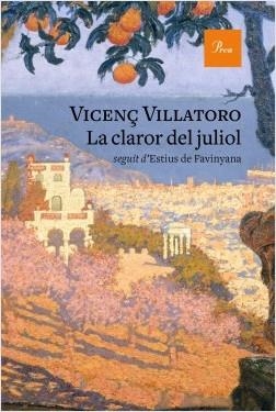 LA CLAROR DEL JULIOL SEGUIT D'ESTIUS DE FAVINYANA | 9788475887777 | VILLATORO, VICENÇ