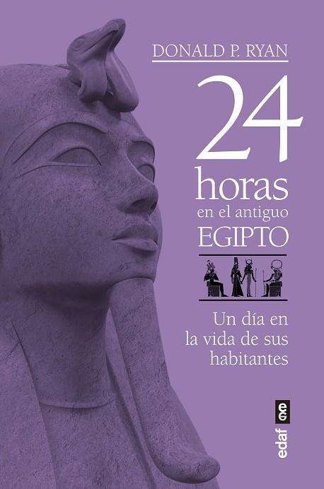 24 HORAS EN EL ANTIGUO EGIPTO. UN DIA EN LA VIDA DE SUS HABITANTES | 9788441439719 | RYAN, DONALD P.