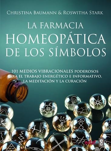 LA FARMACIA HOMEOPÁTICA DE LOS SÍMBOLOS. 101 MEDIOS VIBRACIONALES PODEROSOS PARA EL TRABAJPO ENERGETICO E INFORMATICO, LA MEDITACION Y LA CURACION | 9788441439696 | BAUMANN, CHRISTINA/STARK, ROSWHITA