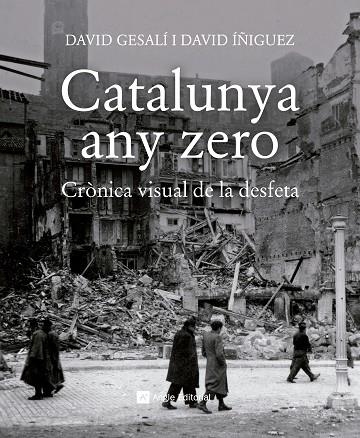 CATALUNYA ANY ZERO. CRONICA VISUAL DE LA DESFETA | 9788417214784 | GESALÍ BARRERA, DAVID/ÍÑIGUEZ GRÀCIA, DAVID