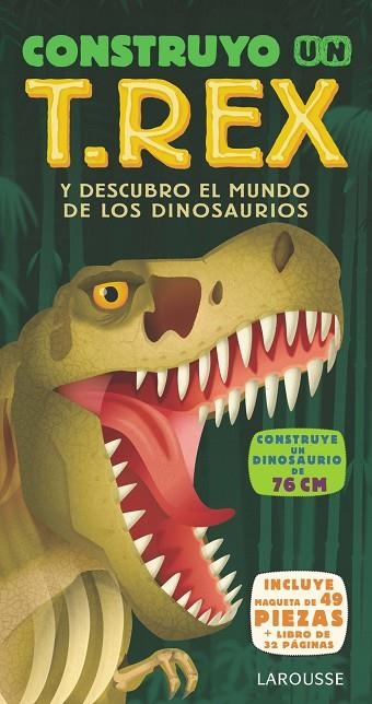 CONSTRUYO UN T-REX Y DESCUBRO EL MUNDO DE LOS DINOSAURIOS | 9788417720360 | LAROUSSE EDITORIAL