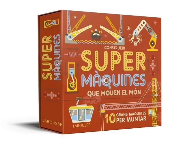 CONSTRUEIX SUPERMÀQUINES QUE MOUEN EL MÓN. 10 GRANS MAQUETES PER MUNTAR | 9788417720391 | LAROUSSE EDITORIAL