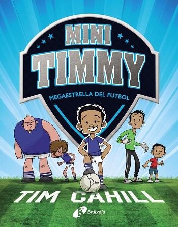 MEGAESTRELLA DEL FUTBOL. MINI TIMMY 1 | 9788499062976 | CAHILL, TIM