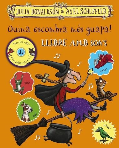 QUINA ESCOMBRA MÉS GUAPA! LLIBRE AMB SONS | 9788499063027 | DONALDSON, JULIA /SCHEFFLER,AXEL