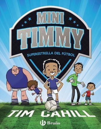 SUPERESTRELLA DEL FÚTBOL. MINI TIMMY  | 9788469621738 | CAHILL, TIM