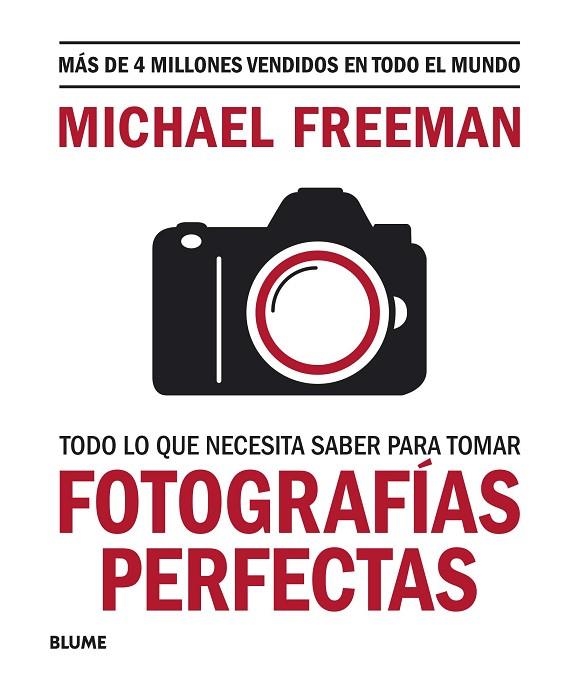 TODO LO QUE NECESITA SABER PARA TOMAR FOTOGRAFÍAS PERFECTAS | 9788417757816 | FREEMAN, MICHAEL