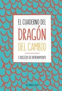 EL CUADERNO DEL DRAGÓN DEL CAMBIO, EJERCICIOS DE ENTRENAMIENTO | 9788417257835 | GARCÍA, JOSÉ ENRIQUE