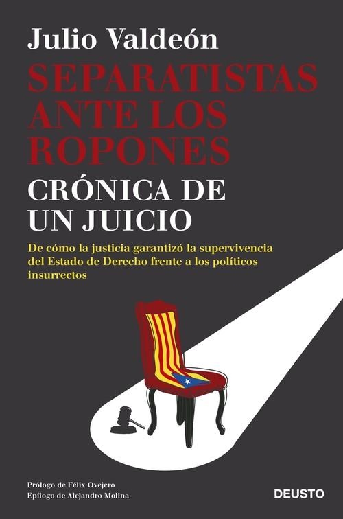 SEPARATISTAS ANTE LOS ROPONES. CRONICA DE UN JUICIO. DE COMO LA JUSTICIA GARANTIZO LA SUPERVIVENCIA DEL ESTADO DE DERECHO FRENTE A LOS POLITICOS INSUR | 9788423431113 | VALDEÓN BARUQUE, JULIO