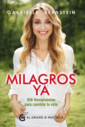 MILAGROS YA. 108 HERRAMIENTAS PARA CAMBIAR TU VIDA | 9788494614491 | BERNSTEIN, GABRIELLE