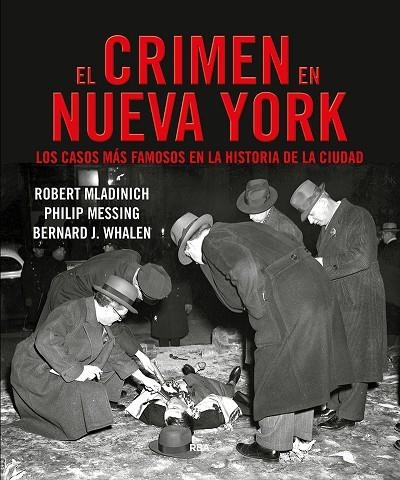 EL CRIMEN EN NUEVA YORK. LOS CASOS MAS FAMOSOS EN LA HISTORIA DE LA CIUDAD | 9788491872085 | WHALEN J.BERNARD/MLADINICH ROBERT/MESSING PHILIP