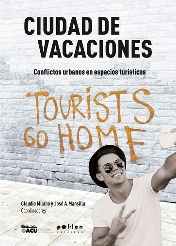 CIUDAD DE VACACIONES. CONFLICTOS URBANOS EN ESPACIOS TURÍSTICOS | 9788416828494 | MILANO,CLAUDIO / MANSILLA,JOSE