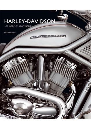 HARLEY DAVIDSON. LOS MODELOS LEGENDARIOS | 9788492736706 | SZYMEZAK, PASCAL