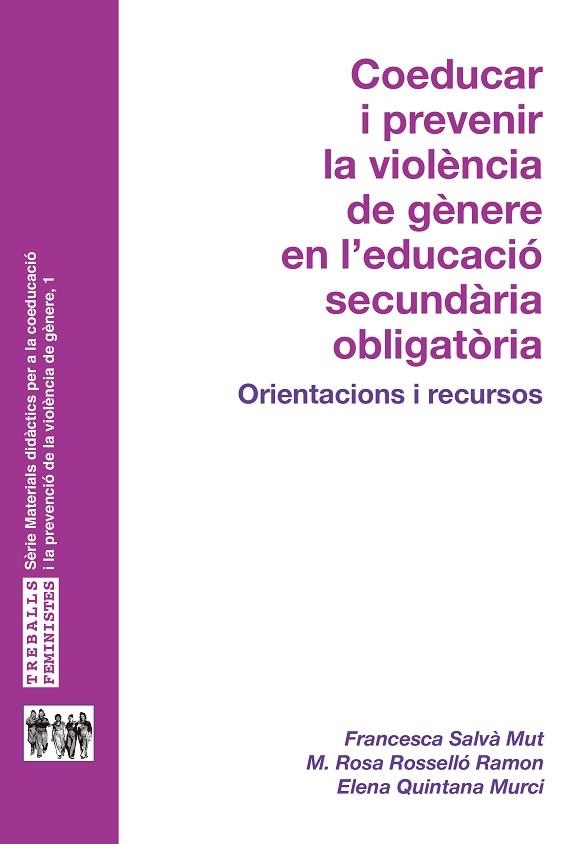 COEDUCAR I PREVENIR LA VIOLÈNCIA DE GÈNERE EN EDUCACIÓ SECUNDÀRIA OBLIGATÒRIA. ORIENTACIONS I RECURSOS | 9788483843642 | SALVÀ MUT, FRANCESCA/ROSSELLÓ RAMON, M. ROSA/QUINTANA MURCI, ELENA