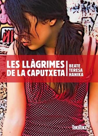 LES LLÀGRIMES DE LA CAPUTXETA | 9788492696550 | HANIKA, BEATE TERESA