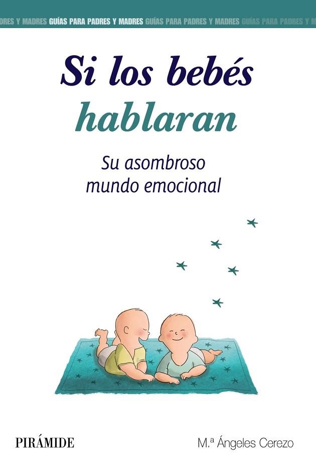 SI LOS BEBÉS HABLARAN. SU ASOMBROSO MUNDO EMOCIONAL | 9788436841930 | CEREZO, MARÍA ÁNGELES