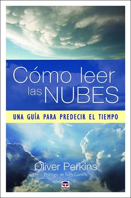 CÓMO LEER LAS NUBES. UNA GUIA PARA PREDECIR EL TIEMPO | 9788416676859 | PERKINS, OLIVER