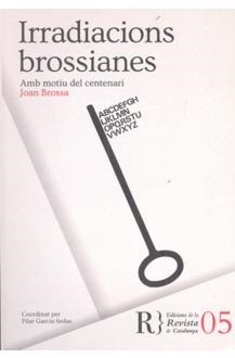 IRRADIACIONS BROSSIANES AMB MOTIU DEL CENTENARI DE JOAN BROSSA | 9788409156207