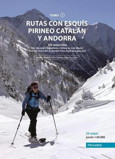 RUTAS CON ESQUÍS PIRINEO CATALÁN Y ANDORRA. TOMO 1. 69 RECORRIDOS | 9788483218945 | BROCH GUIMERA, MANEL/COSTA I SERNA, JOSEP/LLUCH BREUGELMANS, CARLES