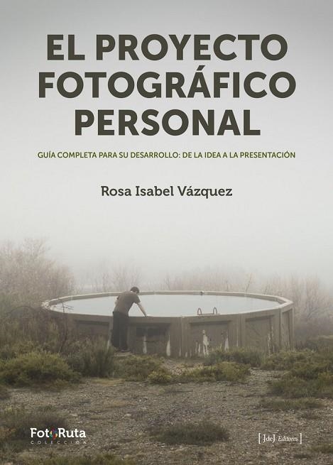 EL PROYECTO FOTOGRÁFICO PERSONAL | 9788415131984 | VÁZQUEZ LÓPEZ, ROSA ISABEL