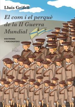 EL COM I EL PERQUÈ DE LA II GUERRA MUNDIAL. DOCTRINES I PERSONATGES | 9788415269892 | GRIFELL I PONS, LLUÍS