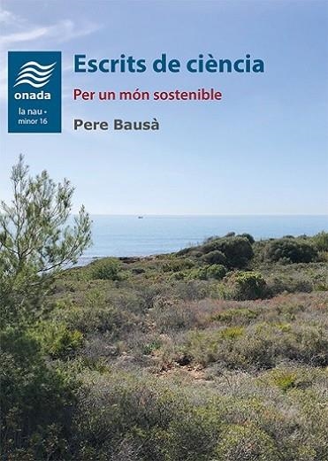 ESCRITS DE CIÈNCIA. PER UN MÓN SOSTENIBLE | 9788417638382 | BAUSÀ I ARLANDES, PERE