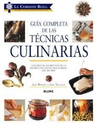 GUÍA COMPLETA DE LAS TÉCNICAS CULINARIAS. CON MAS DE 200 RECETAS DE LA ESCUELA DE COCINA MAS FAMOSA DEL MUNDO | 9788417254063 | WRIGHT, JENI/ TREUILLE,ERIC