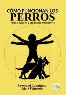 CÓMO FUNCIONAN LOS PERROS. FORMA, FUNCIÓN Y CONDUCTAS EMERGENTES | 9788494661068 | COPPINGER, RAYMOND/FEINSTEIN, MARK