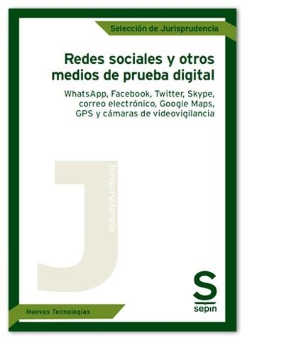 REDES SOCIALES Y OTROS MEDIOS DE PRUEBA DIGITAL. WHATSAPP, FACEBOOK, TWITTER, SKYPE, CORREO ELECTRÓNICO, GOOGLE MAPS, GPS Y CÁMARAS DE VIDEOVIGILANCIA | 9788417788858