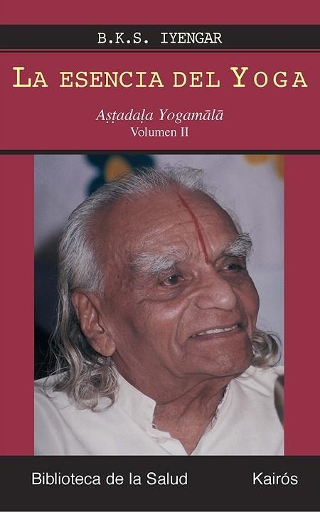 LA ESENCIA DEL YOGA 2. ASTADALA YOGAMALA | 9788472456631 | IYENGAR, B.K.S.