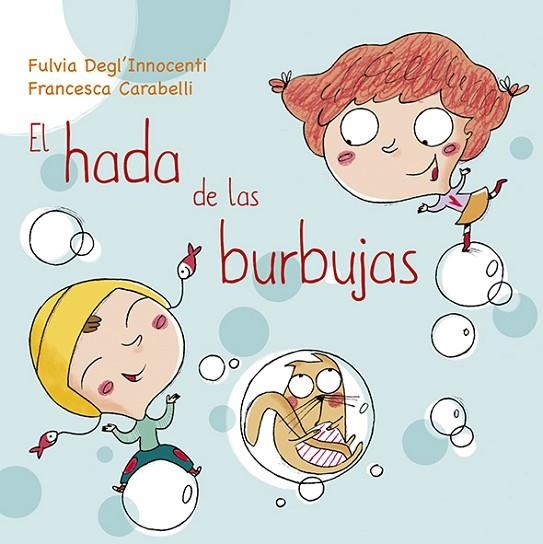 EL HADA DE LAS BURBUJAS | 9788491452713 | DEGL'INNOCENTI, FULVIA