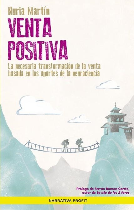 VENTA POSITIVA. LA NECESARIA TRANSFORMACIÓN DE LA VENTA BASADA EN LAS APORTACIONES DE LA NEUROCI | 9788417942144 | MARTIN MUYO, NURIA