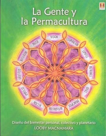 GENTE Y LA PERMACULTURA,LA. DISEÑO DEL BIENESTAR PERSONAL, COLECTIVO Y PLANETARIO | 9788494904431 | MACNAMARA,LOOBY