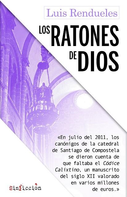 LOS RATONES DE DIOS. LOS SECRETOS DE ROBO DEL CODICE CALIXTINO DE LA CATEDRAL DE SANTIAGO | 9788417847029 | RENDUELES, LUIS