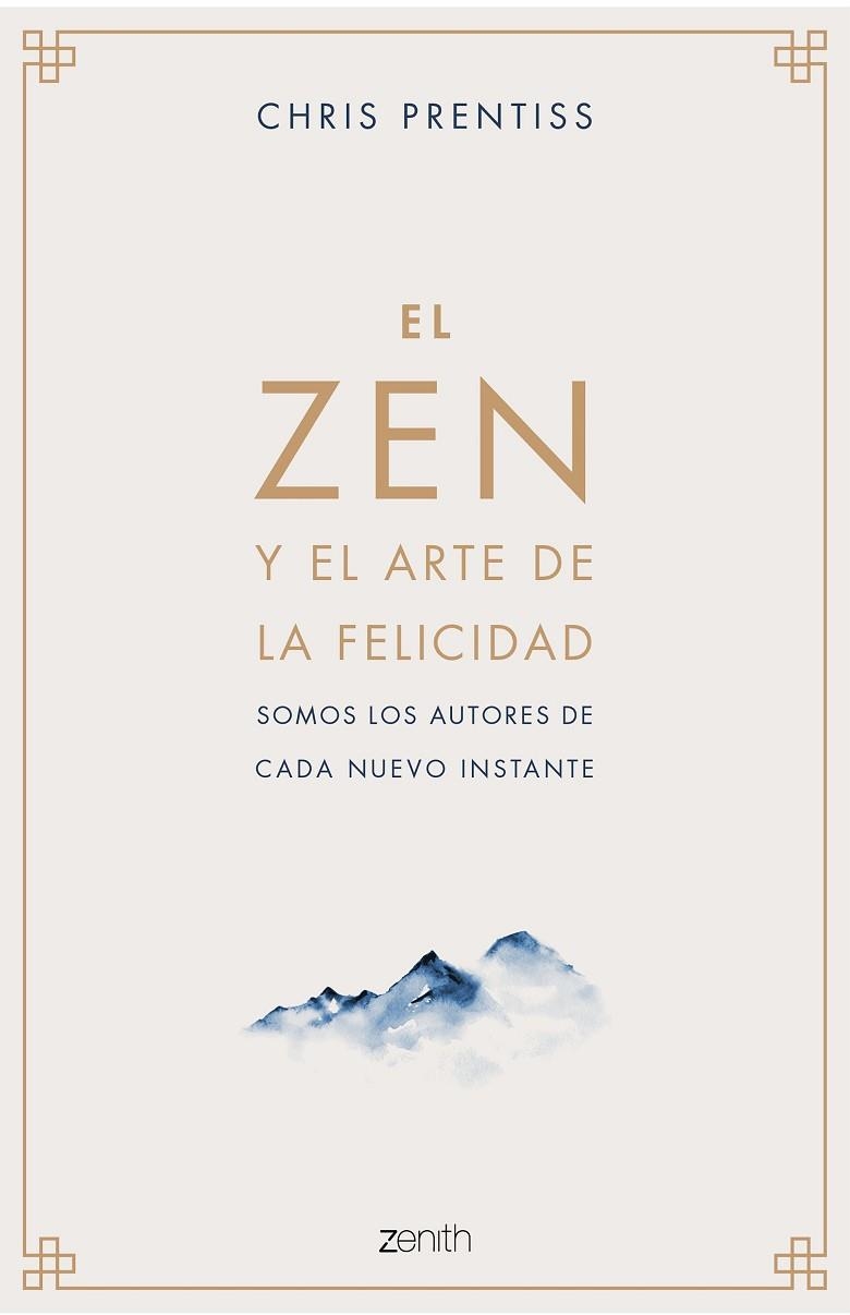 EL ZEN Y EL ARTE DE LA FELICIDAD. SOMOS LOS AUTORES DE CADA NUEVO INSTANTE | 9788408218944 | PRENTISS, CHRIS