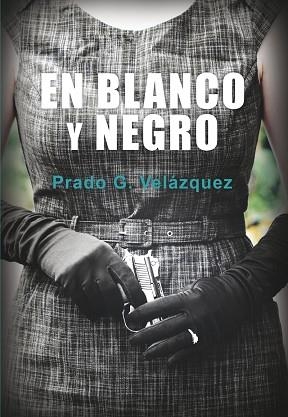 EN BLANCO Y NEGRO  | 9788417319151 | G. VELÁZQUEZ PRADO