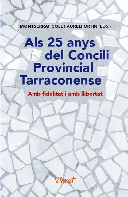 ALS 25 ANYS DEL CONCILI PROVINCIAL TARRACONENSE AMB FIDELITAT I AMB LLIBERTAT | 9788491362777 | COLL CALAF, MONTSERRAT/ORTÍN MAYNOU, AURELI