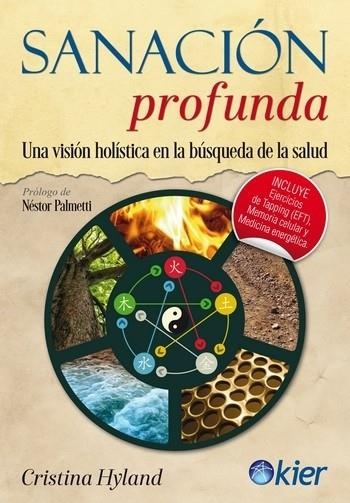 SANACIÓN PROFUNDA. UNA VISIÓN HOLÍSTICA EN LA BÚSQUEDA DE LA SALUD | 9788417581534 | HYLAND, CRISTINA