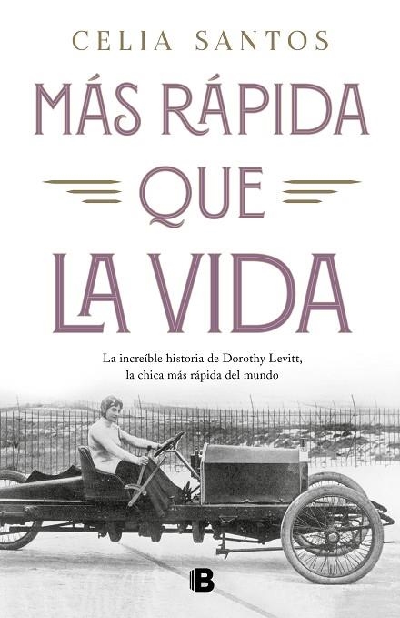 MÁS RÁPIDA QUE LA VIDA. LA INCREIBLE HISTORIA DE DOROTHY LEVITT, LA CHICA MAS RAPIDA DEL MUNDO | 9788466666985 | SANTOS, CELIA