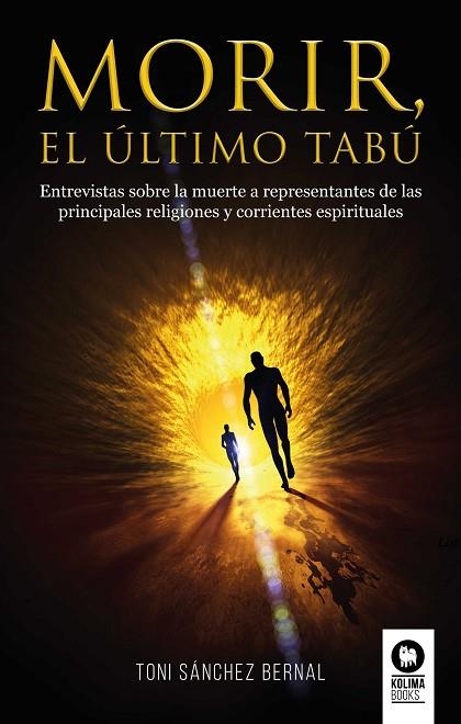 MORIR, EL ÚLTIMO TABÚ. ENTREVISTAS SOBRE LA MUERTE A REPRESENTANTES DE LAS PRINCIPALES RELIGIONES Y COR | 9788417566388 | SÁNCHEZ BERNAL, TONI