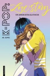 K-POP: LOVE STORY. UN AMOR SOTA ELS FOCUS | 9788417515652 | AE-JUNG