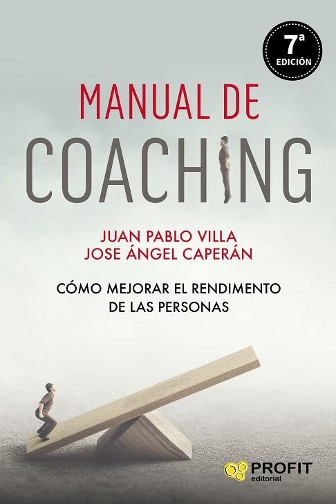 MANUAL DE COACHING. CÓMO MEJORAR EL RENDIMIENTO DE LAS PERSONAS | 9788417942366 | VILLA CASAL, JUAN PABLO/CAPERÁN VEGA, JOSE ÁNGEL