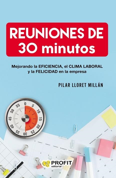 REUNIONES DE 30 MINUTOS. MEJORANDO LA EFICIENCIA, EL CLIMA LABORAL Y LA FELICIDAD EN LA EMPRESA | 9788417942373 | LLORET MILLÁN, PILAR