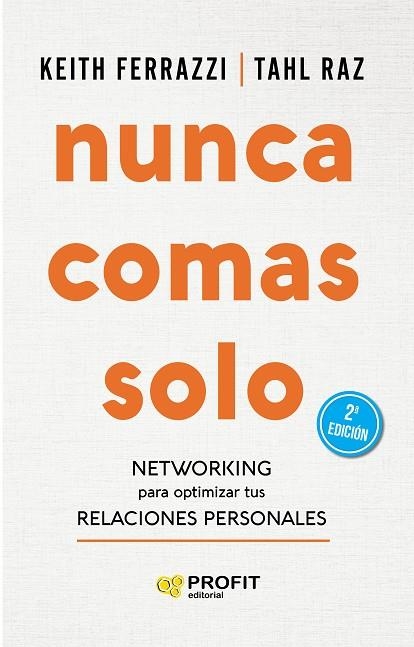 NUNCA COMAS SOLO. NETWORKING PARA OPTIMIZAR TUS RELACIONES PERSONALES | 9788417942359 | FERRAZZI, KEITH/RAZ, TAHL