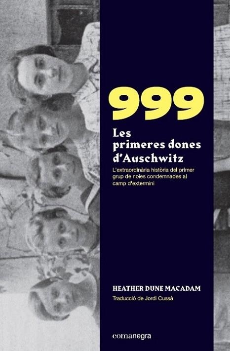 999. LES PRIMERES DONES D’AUSCHWITZ. L'EXTRAORDINÀRIA HISTÒRIA DEL PRIMER GRUP DE NOIES CONDEMNADES AL CAMP D'EXTERMINI | 9788418022258 | DUNE MACADAM, HEATHER