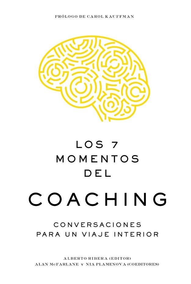 LOS 7 MOMENTOS DEL COACHING. CONVERSACIONES  PARA UN VIAJE INTERIOR | 9788417963057 | RIBERA, ALBERTO/MCFARLANE, ALAN/PLAMENOVA, NIA