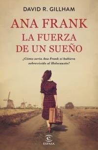 ANA FRANK. LA FUERZA DE UN SUEÑO | 9788467058413 | GILLHAM, DAVID R.