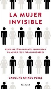 LA MUJER INVISIBLE. DESCUBRE COMO LOS DATOS CONFIGURAN UN MUNDOHECHO POR Y PARA LOS HOMBRES | 9788432236136 | CRIADO PEREZ, CAROLINE